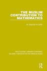 The Muslim Contribution To Mathematics By Ali Abdullah Al-Daffa (Paperback 2017)