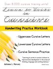 LEARN TO WRITE IN CURSIVE: OVER 8,000 CURSIVE TRACING By Adrianne L. Mercury NEW