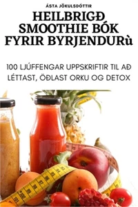 Heilbrig� Smoothie B�k Fyrir Byrjendur (Paperback or Softback) - Picture 1 of 1