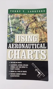 Using Aeronautical Charts by Terry T. Lankford 2003 Paperback Book - Picture 1 of 6