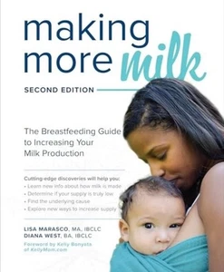 Making More Milk: The Breastfeeding Guide to Increasing Your Milk Production, Se - Picture 1 of 1