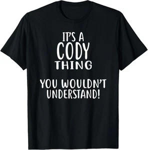 It's A CODY Thing, You Wouldn't Understand! T-Shirt Hoodie - Picture 1 of 11
