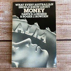 What Every Australian Should Know About Money by Dawn Lorimer & Roger Bowen ~ PB - Picture 1 of 10