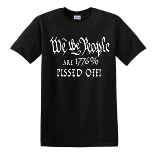 We The People Are 1776% Pissed Off Patriotic Constitution Short Sleeve T Shirt - Picture 1 of 19