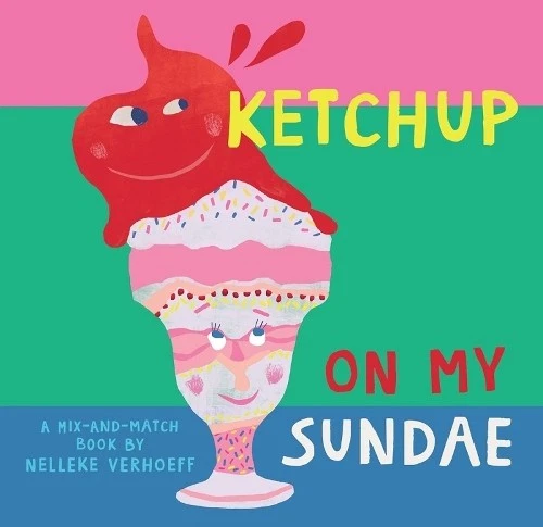 Nelleke Verhoeff Ketchup On My Sundae (Board Book) Mix-and-Match - Image 1 of 1