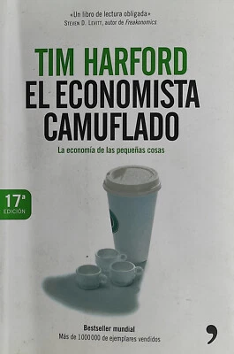 EL ECONOMISTA CAMUFLADO-ECONOMÍA DE LAS PEQUEÑAS COSAS-TIM HARFORD 17ª ED 2009 - Imagen 1 de 2