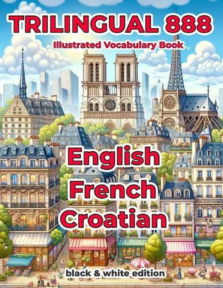 Trilingual 888 English French Croatian Illustrated Vocabulary Book: Help your ch - Image 1 of 1