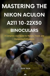 Mastering the Nikon Aculon A211 10-22x50 Binoculars: A Complete User Guide for N - Bild 1 von 1