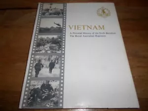Vietnam - Pictorial History of Sixth Battalion Royal Australian Regiment (RAR). - Bild 1 von 13