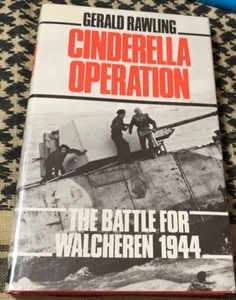 Cinderella Operation The Battle for Walcheren 1944 Rawling - Imagen 1 de 4