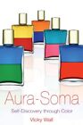 Aura-Soma: Self-Discovery through Color, Wall, Vicky