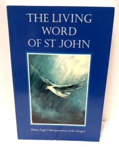 Living Word Of St. John : White Eagles Interpretation of the Gospel, Paperback - Picture 1 of 6