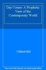 Day Comes: A Prophetic View of the Contemporary World,Clifford H