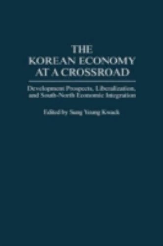 The Korean Economy at a Crossroad: Development Prospects, Liberalization, and So - Image 1 of 1