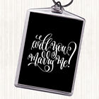 Black White Will You Marry Me Quote Bag Tag Keychain Keyring