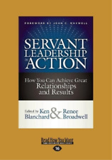 Ken Blanchard and Renee Broadwell Servant Leadership in Action (Paperback)