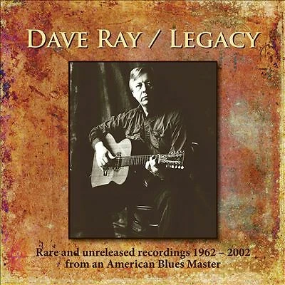 Legacy: Rare and Unreleased Recordings, 1962-2002 by Dave Ray (CD, 2014)