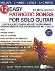 12 Easy Patriotic Songs For Solo Guitar: Quick & Easy Chord Melody & Strumming