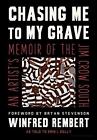 Chasing Me To My Grave: An Artist's Memoir Of The Jim Crow South By Winfred Remb