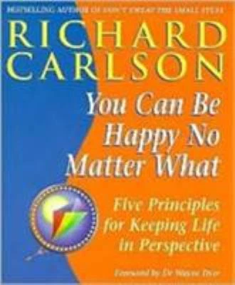 You Can Be Happy No Matter What : Five Principles for Keeping Life in... - Image 1 of 1