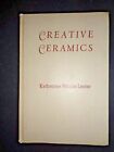 CREATIVE CERAMICS by KATHERINE MORRIS LESTER 1948 Pottery Book Guide Clay Glazes