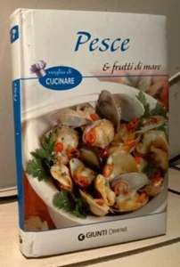 PESCE E FRUTTI DI MARE 2012 VOGLIA DI CUCINARE GIUNTI DEMETRA - Foto 1 di 1