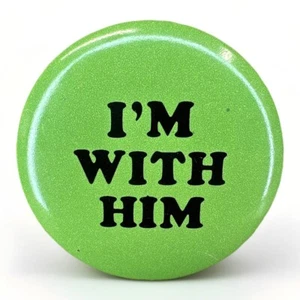 I’m With Him Novelty Button 80s Vintage Pin Back Flair Green - Picture 1 of 4