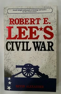 Robert E. Lee's Civil War by Bevin Alexander (1999, Paperback) 1ST EDITION - Bild 1 von 6