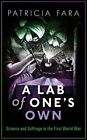 A Lab Of One's Own: Science And Suffrage In The First World War [Paperback] Fara