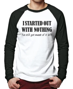 I Started Out With Nothing - Camiseta de béisbol divertida para hombre - Imagen 1 de 3