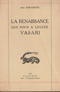 LA RENAISSANCE QUE NOUS A LÉGUÉE VASARI. JEAN ROUCHETTE. LES BELLES LETTRES 1959 - Imagen 1 de 1