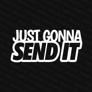 Just Gonna Send It Decal Sticker - Bild 1 von 2