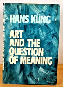 Hans Kung Art and the Question of Meaning: 1981 1st Edition Hardcover - Picture 1 of 4