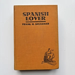 Spanish Lover by Frank H Spearman, 1930 Hardcover Book, First Edition - Picture 1 of 15