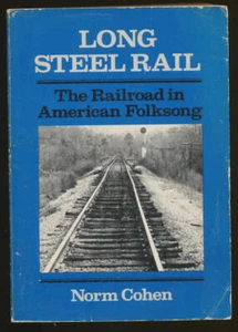 Long Steel Rail: The Railroad in American Folksong - Bild 1 von 1