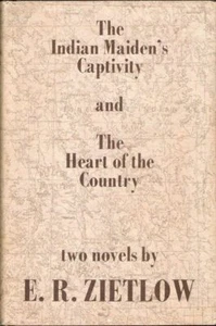 THE INDIAN MAIDEN'S CAPTIVITY AND THE HEART OF THE COUNTRY by E.R. Zietlow - Picture 1 of 1