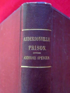 1866 ~ NARRATIVE OF ANDERSONVILLE / SPENCER - Picture 1 of 10