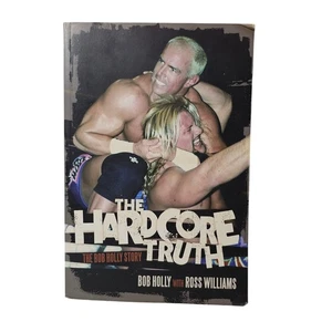 The Hardcore Truth Bob Holly Story Pb Book Ross Williams 2013 Vince McMahon WWE - Picture 1 of 10