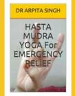 HASTA MUDRA YOGA For EMERGENCY RELIEF by Vijai Bala Paperback Book