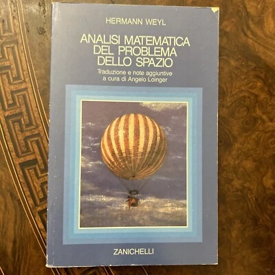 WEYL ANALISI MATEMATICA DEL PROBLEMA DELLO SPAZIO ZANICHELLI RARO - Immagine 1 di 4