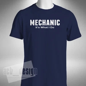 Mechanic It's What I Do Mens T-Shirt Funny Truck Car Fitter Trainee Fixer - Picture 1 of 7
