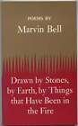 Marvin Bell  Drawn By Stones By Earth By Things That Have Been In The Fire 1St
