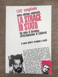 LA STRAGE DI STATO.DAL GOLPE DI BORGHESE ALL'INCRIMINAZIONE DI CALABRESI. - Foto 1 di 3