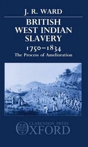 British West Indian Slavery, 1750-1834: The Process of Amelioration by J.R. Ward - Picture 1 of 1