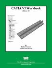 Catia V5 Workbook Release 19 By Richard Cozzens (2009, Trade Paperback)
