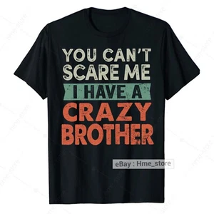 Funny Sibling Sister Brother T-Shirt I Have A Crazy Brother Gifts For Sister Tee - Picture 1 of 5