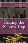 Beating The Success Trap: Negotiating Your Own Path To Success By Brodow New-,