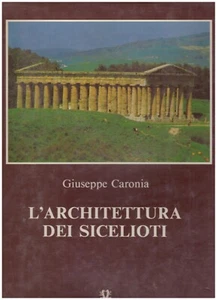 L'ARCHITETTURA DEI SICELIOTI GIUSEPPE CARONIA - EDIZIONI GRIFO1988 (IA490) - Picture 1 of 1