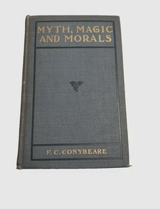 Myth, Magic, and Morals by F. C. Conybeare - 1910 - Hardcover - 2nd Edition - Picture 1 of 5