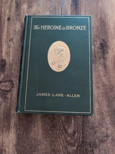 The Heroine In Bronze A Portrait Of A Girl James Lane Allen Hardcover 1912 - Bild 1 von 7